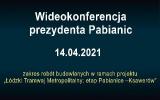Wideokonferencja prezydenta Pabianic 2021-04-14